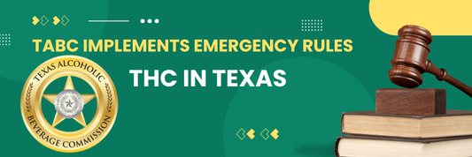 TABC Implements Emergency Rules on THC in Texas